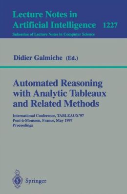 Automated Reasoning with Analytic Tableaux and Related Methods, TABLEAUX '97 Didier Galmiche