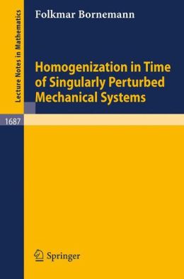 Homogenization in time of singularly perturbed mechanical systems Folkmar Bornemann