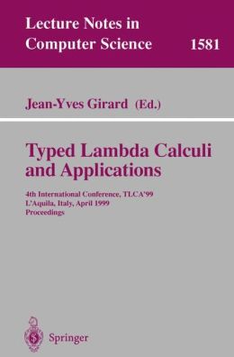 Typed Lambda Calculi and Applications, 4 conf., TLCA'99 Jean-Yves Girard