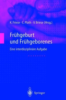 Fruhgeburt und Fruhgeborenes: Eine interdisziplinare Aufgabe