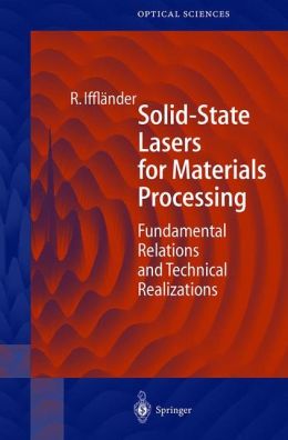 Solid-State Lasers for Materials Processing Reinhard Ifflander and S. Weber