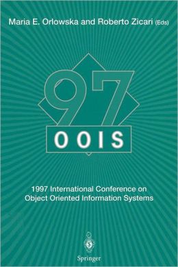OOIS'97: 1997 International Conference on Object Oriented Information Systems 10-12 November 1997, Brisbane Proceedings