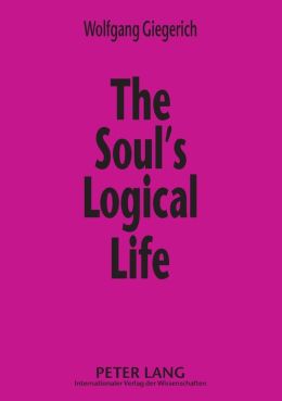 The Soul's Logical Life : Towards a Rigorous Notion of Psychology