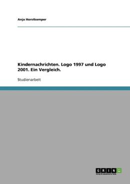 Kindernachrichten. Logo 1997 und Logo 2001. Ein Vergleich. (German Edition) Anja Horstkemper