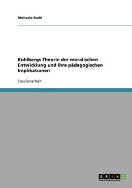 Kohlbergs Theorie Der Moralischen Entwicklung Und Ihre P Dagogischen Implikationen