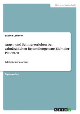 Angst- Und Schmerzerleben Bei Zahn Rztlichen Behandlungen Aus Sicht Der Patienten