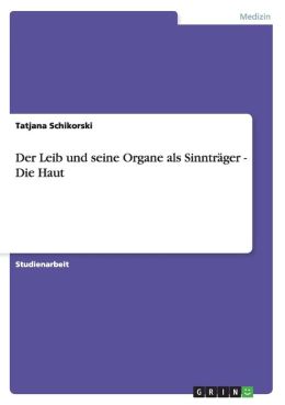 Der Leib Und Seine Organe Als Sinntr Ger - Die Haut