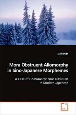 Mora Obstruent Allomorphy In Sino-Japanese Morphemes