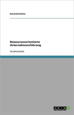 Ressourcenorientierte Unternehmensf Hrung