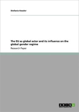 The Eu As Global Actor And Its Influence On The Global Gender Regime