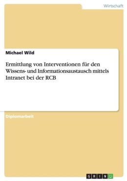 Ermittlung Von Interventionen F R Den Wissens- Und Informationsaustausch Mittels Intranet Bei Der Rcb