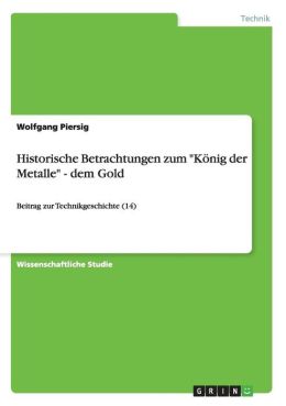 Historische Betrachtungen Zum K Nig Der Metalle - Dem Gold