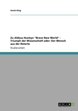 Zu Aldous Huxleys Brave New World - Triumph Der Wissenschaft Oder