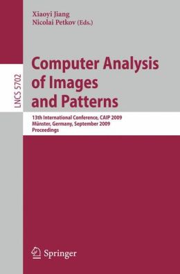 Computer Analysis of Images and Patterns: 13th International Conference, CAIP 2009, Münster, Germany, September 2-4, 2009, Proceedings