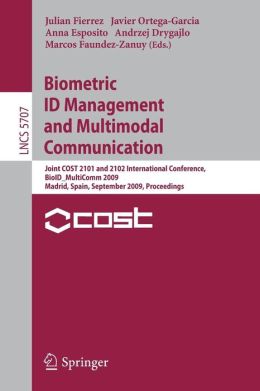 Biometric ID Management and Multimodal Communication: Joint COST 2101 and 2102 International Conference, BioID_MultiComm 2009, Madrid, Spain, September 16-18, 2009, Proceedings