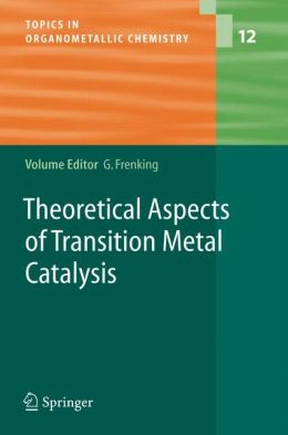 Theoretical Aspects of Transition Metal Catalysis Gernot Frenking