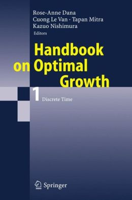 Handbook on Optimal Growth 1: Discrete Time (V. 1) Rose-Anne Dana