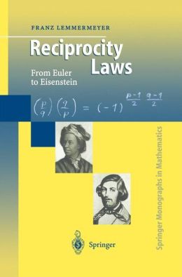 Reciprocity Laws: From Euler to Eisenstein Franz Lemmermeyer