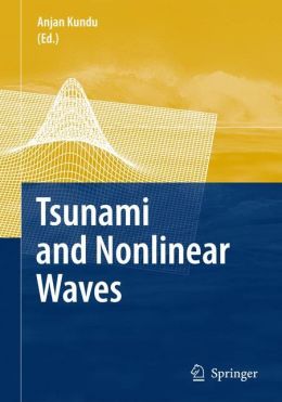 Tsunami and nonlinear waves Anjan Kundu