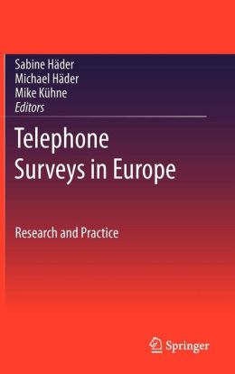 Telephone Surveys in Europe: Research and Practice: Research and Practice on Landline and Mobile Phones in Europe Hader Sabine, Michael Hader and Mike Kuhne