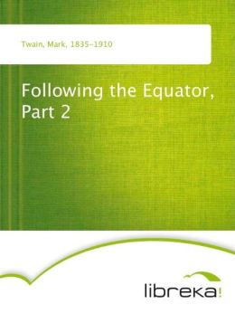 Following the Equator, Part 2 Mark Twain