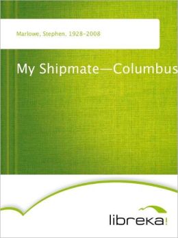 My Shipmate-Columbus Stephen Marlowe