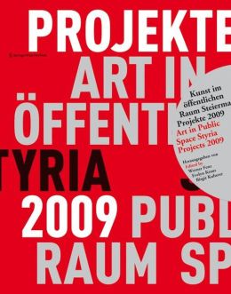 Kunst im offentlichen Raum Steiermark Art in Public Space Styria.: Projekte / Projects 2009