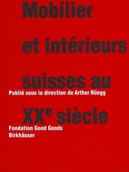 Mobilier Et IntéRieurs Suisses AUX XXe SiéCLE