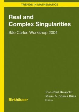Real and complex singularities. Sao Carlos workshop 2004 Jean-Paul Brasselet, Maria Aparecida Soares Ruas