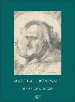Matthias Grunewald: The Drawings