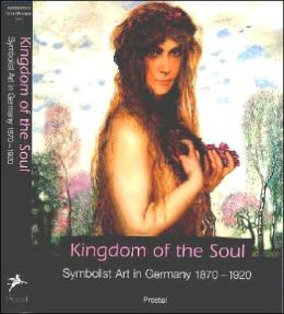 Seelenreich: Symbolist Art in Germany, 1870-1920