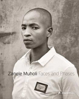 Faces and Phases: Zanele Muholi Zanele Muholi