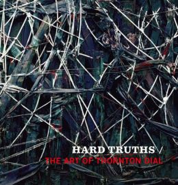 Hard Truths: The Art of Thornton Dial Joanne Cubbs and Eugene W. Metcalf