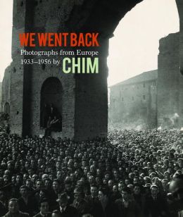 We Went Back: Photographs from Europe 1933-1956 by Chim