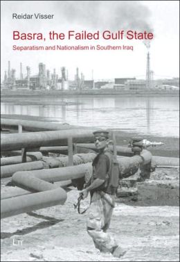 Basra, the Failed Gulf State: Separatism and Nationalism in Southern Iraq