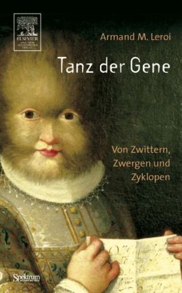 Tanz Der Gene: Von Zwittern, Zwergen Und Zyklopen