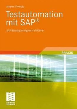 Testautomation mit SAP: SAP Banking erfolgreich einfuhren