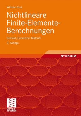 Nichtlineare Finite-Elemente-Berechnungen: Kontakt, Geometrie, Material Rust W.