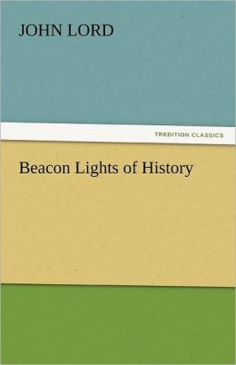 Beacon Lights of History John Lord