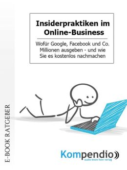 Erfolgreiches Online Business mit Insider Taktiken! Verbessern Sie Ihr Online Business um + 500%: Atemberaubende Verkaufs Prinzipien! Herausragende Methoden! Spezielle Techniken!