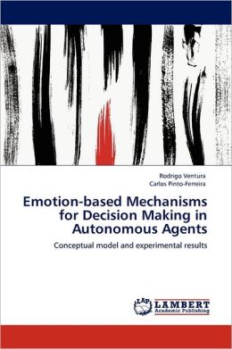 Emotion-Based Mechanisms For Decision Making In Autonomous Agents