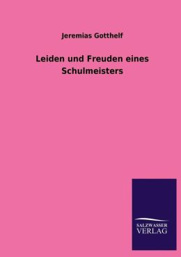 Leiden und Freuden eines Schulmeisters