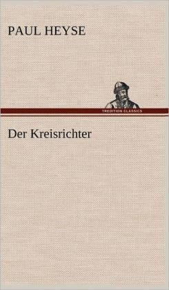 Der Kreisrichter (German Edition) Paul Heyse