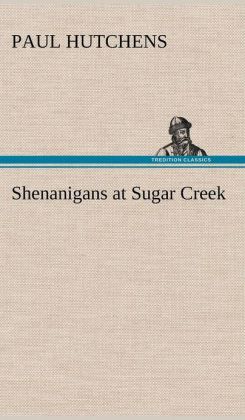 Shenanigans at Sugar Creek Paul Hutchens