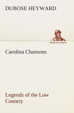 Carolina Chansons Legends of the Low Country