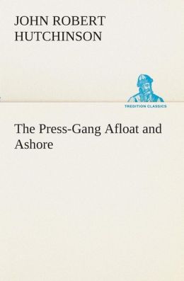 The Press-Gang Afloat and Ashore