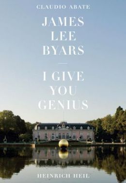 James Lee Byars: I Give You Genius