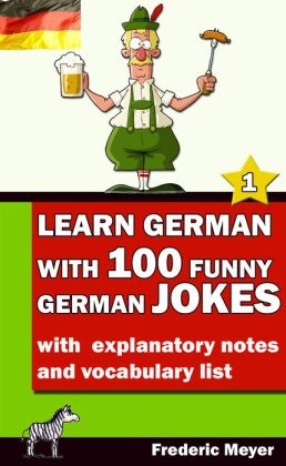 Learn German with 100 funny German Jokes: ... with explanatory notes ...