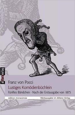 Lustiges Kom&oumldienb&uumlchlein - Band 6 (German Edition) Franz Graf von Pocci