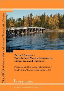 Beyond Borders - Translations Moving Languages, Literatures And Cultures
